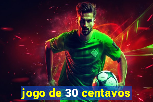 jogo de 30 centavos